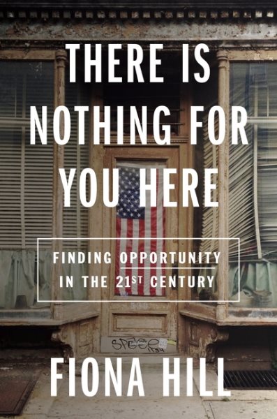 There Is Nothing For You Here: Finding Opportunity in the Twenty-First Century cover