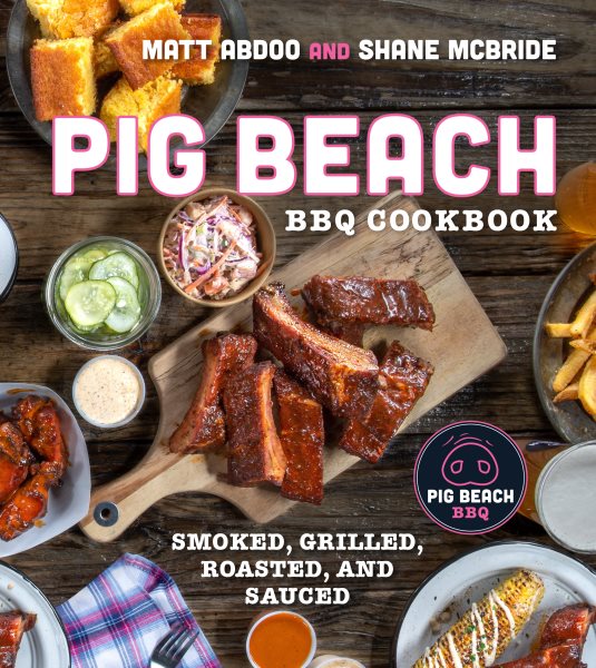 Pig Beach BBQ Cookbook: Smoked, Grilled, Roasted, and Sauced cover