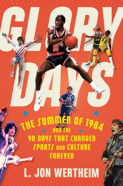 Glory Days: The Summer of 1984 and the 90 Days That Changed Sports and Culture Forever cover