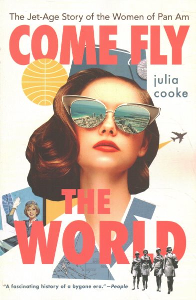 Come Fly The World: The Jet-Age Story of the Women of Pan Am cover
