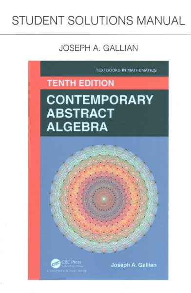 Student Solutions Manual for Gallian's Contemporary Abstract Algebra: Contemporary Abstract Algebra (Textbooks in Mathematics) cover