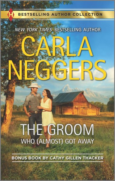 The Groom Who (Almost) Got Away & The Texas Rancher's Marriage: A 2-in-1 Collection (Bestselling Author Collection)
