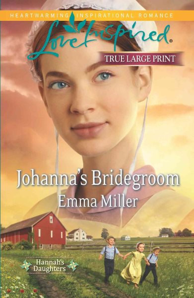 Johanna's Bridegroom : Hannah's Daughters (A Love Inspired Romance) (True Large Print) cover