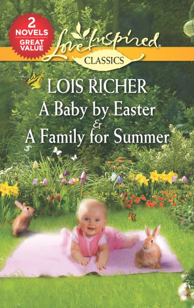 A Baby by Easter & A Family for Summer: An Anthology (Love Inspired Classics) cover