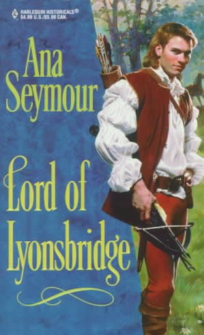 Lord Of Lyonsbridge (Harlequin Historical series, No. 472) cover