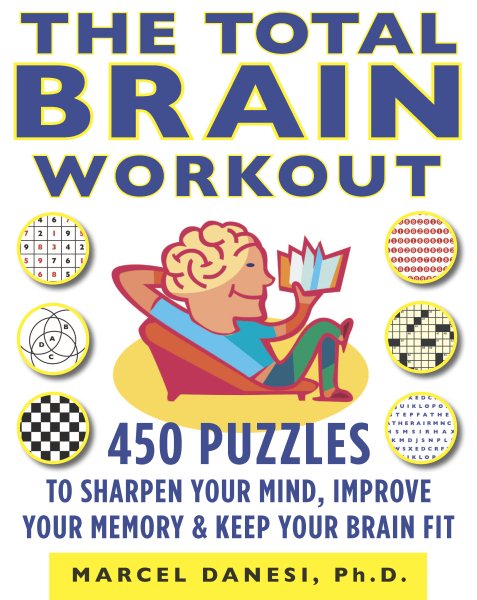The Total Brain Workout: 450 Puzzles to Sharpen Your Mind, Improve Your Memory & Keep Your Brain Fit cover