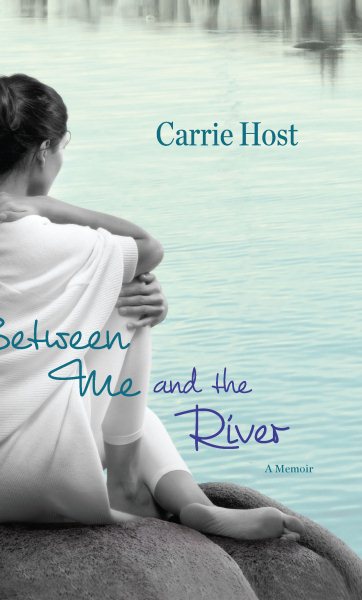 Between Me and the River: Living Beyond Cancer: A Memoir cover