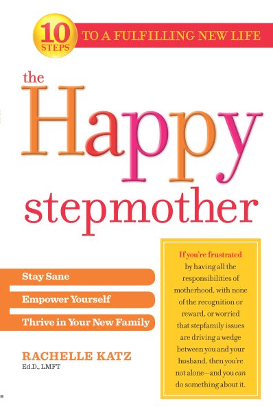 The Happy Stepmother: Stay Sane, Empower Yourself, Thrive in Your New Family cover