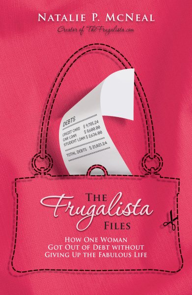 The Frugalista Files: How One Woman Got Out of Debt Without Giving Up the Fabulous Life cover