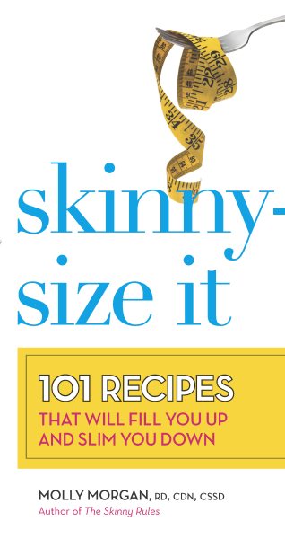 Skinny-Size It: 101 Recipes That Will Fill You Up and Slim You Down cover