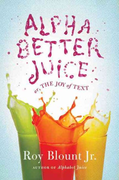 Alphabetter Juice: or, The Joy of Text cover