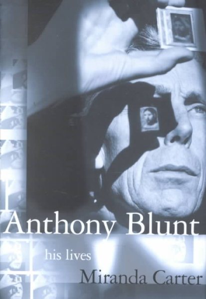 Anthony Blunt: His Lives cover