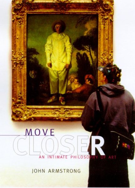 Move Closer : An Intimate Philosophy of Art cover