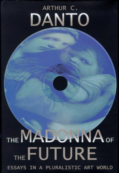 The Madonna of the Future: Essays in a Pluralistic Art World cover
