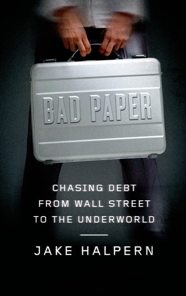 Bad Paper: Chasing Debt from Wall Street to the Underworld cover