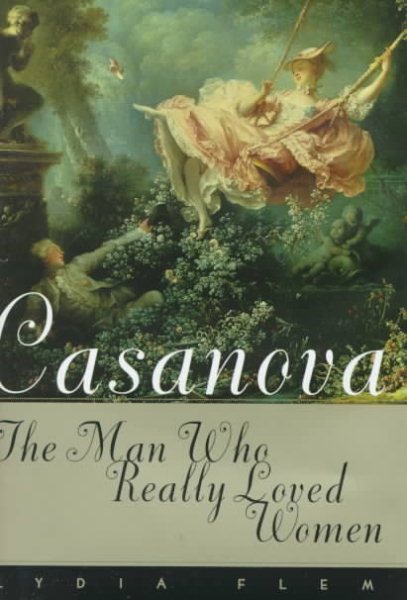 Casanova: The Man Who Really Loved Women