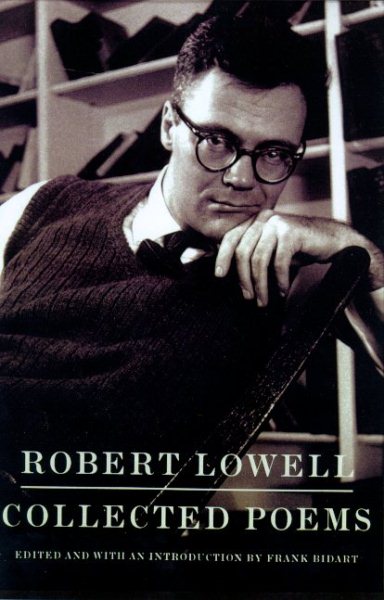 Robert Lowell: Collected Poems: Edited by Frank Bidart and David Gewanter; Introduction by Frank Bidart cover