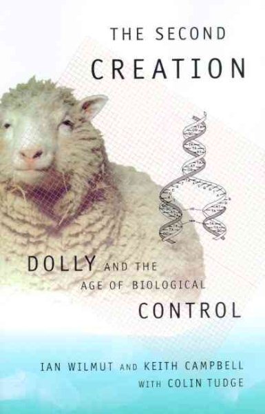 The Second Creation: Dolly and the Age of Biological Control cover