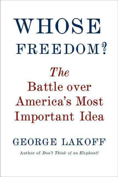Whose Freedom?: The Battle Over America's Most Important Idea cover