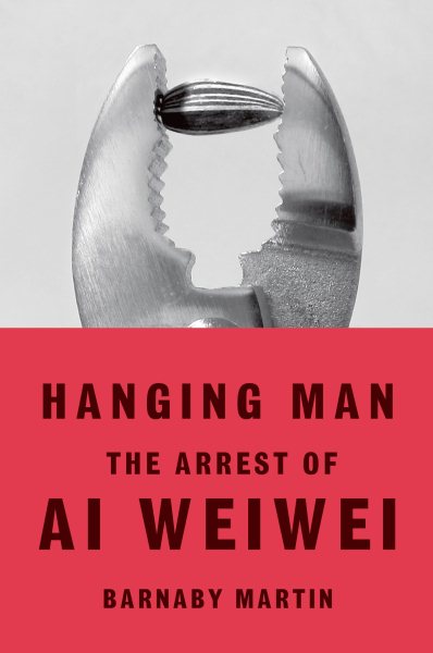 Hanging Man: The Arrest of Ai Weiwei cover