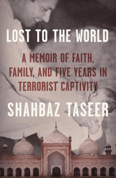 Lost to the World: A Memoir of Faith, Family, and Five Years in Terrorist Captivity cover