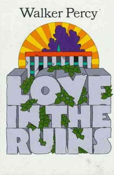 Love in the Ruins: The Adventures of a Bad Catholic at a Time Near the End of the World cover