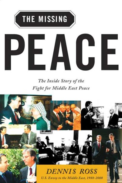 The Missing Peace: The Inside Story of the Fight for Middle East Peace cover