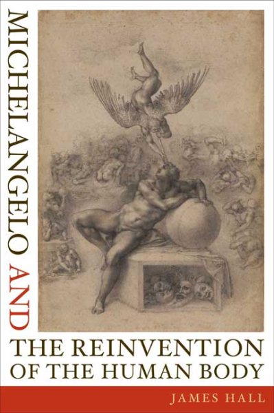 Michelangelo and the Reinvention of the Human Body cover