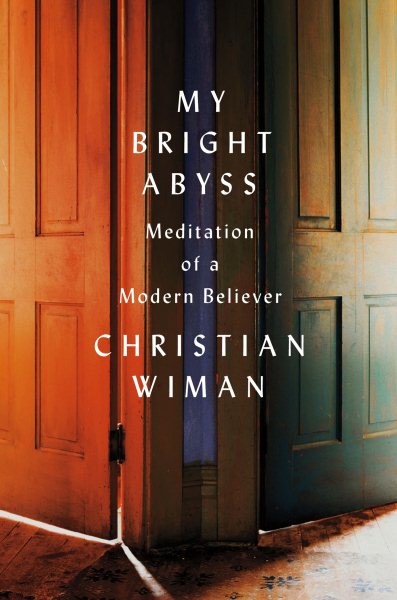 My Bright Abyss: Meditation of a Modern Believer cover