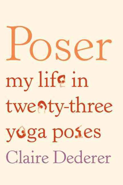 Poser: My Life in Twenty-three Yoga Poses cover
