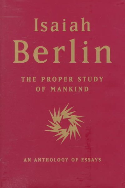 The Proper Study of Mankind: An Anthology of Essays cover