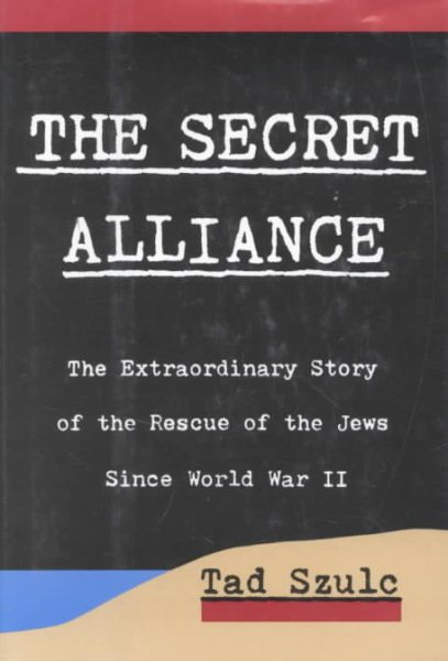 The Secret Alliance: The Extraordinary Story of the Rescue of the Jews Since World War II cover