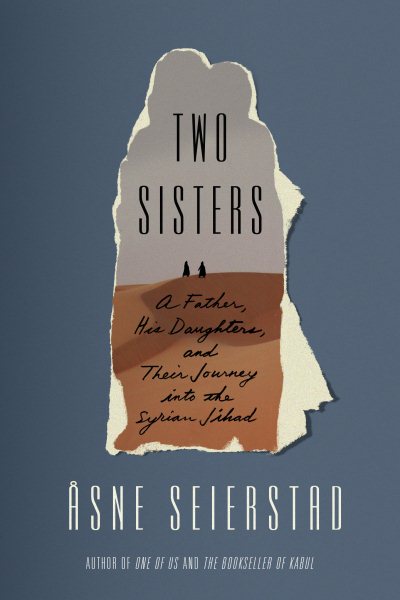 Two Sisters: A Father, His Daughters, and Their Journey into the Syrian Jihad cover