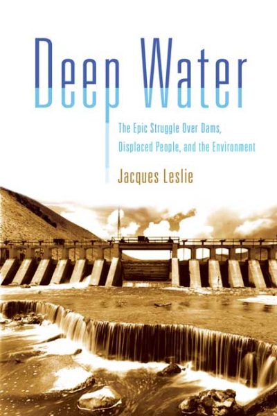 Deep Water: The Epic Struggle over Dams, Displaced People, and the Environment cover