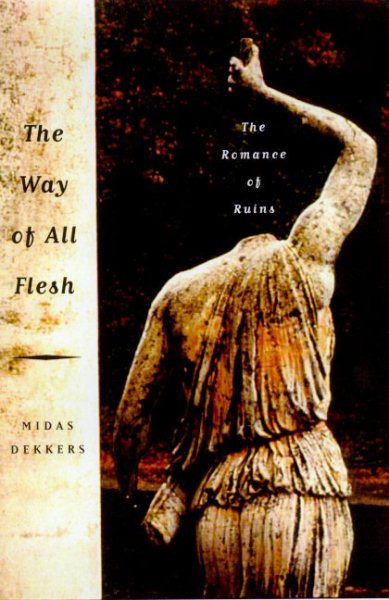 The Way of All Flesh: The Romance of Ruins