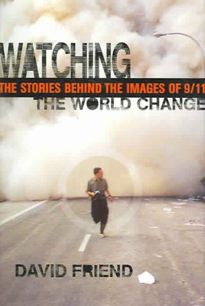 Watching the World Change: The Stories Behind the Images of 9/11 cover