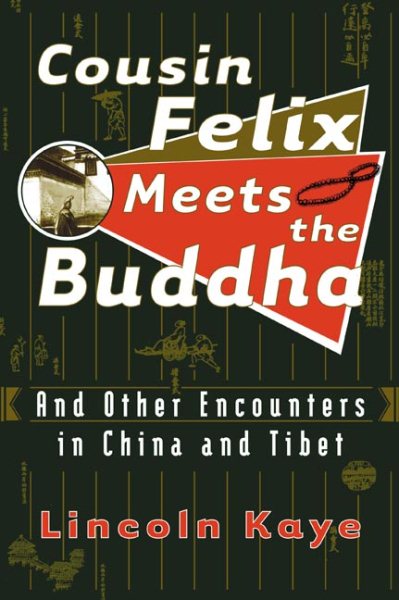 Cousin Felix Meets the Buddha: and Other Encounters in China and Tibet cover