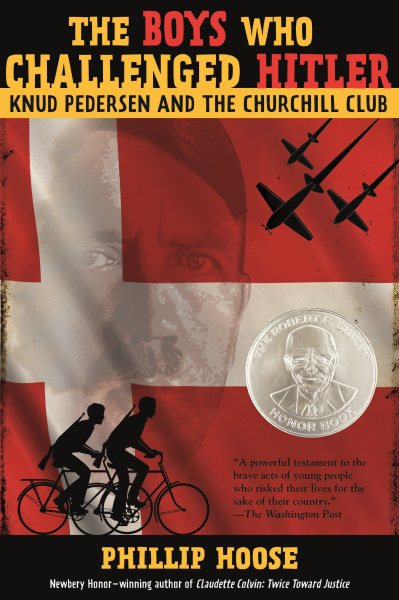 The Boys Who Challenged Hitler: Knud Pedersen and the Churchill Club (Bccb Blue Ribbon Nonfiction Book Award (Awards)) cover