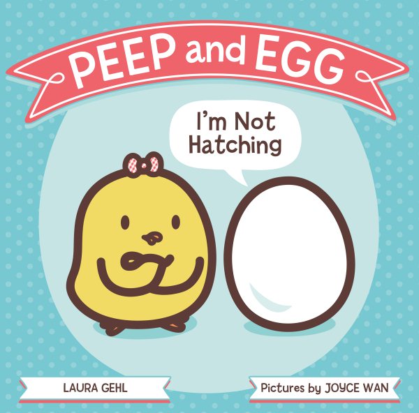 Peep and Egg: I'm Not Hatching cover