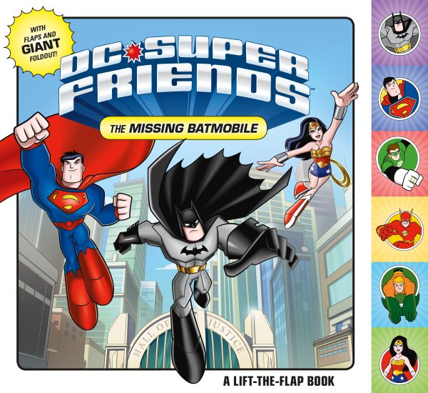 DC Super Friends: The Missing Batmobile: A Lift-the-Flap Book cover