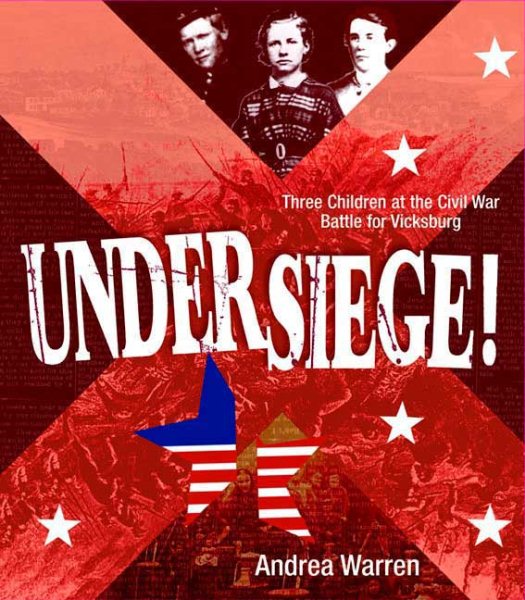 Under Siege!: Three Children at the Civil War Battle for Vicksburg cover