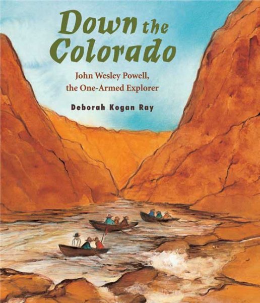 Down the Colorado: John Wesley Powell, the One-Armed Explorer cover