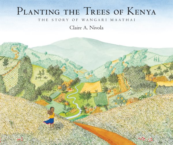 Planting the Trees of Kenya: The Story of Wangari Maathai (Frances Foster Books) cover