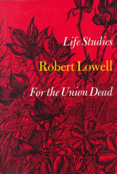 Life Studies: and, For the Union Dead cover