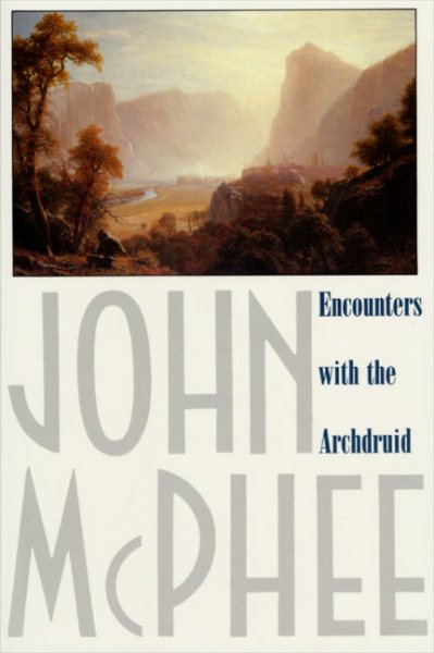 Encounters with the Archdruid: Narratives About a Conservationist and Three of His Natural Enemies cover