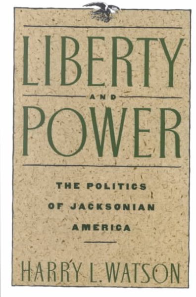 Liberty and Power: The Politics of Jacksonian America (American Century Series) cover