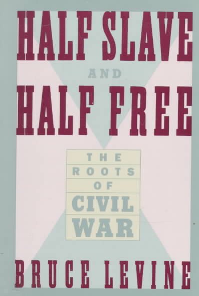 Half Slave and Half Free: The Roots of Civil War (American Century Series) cover