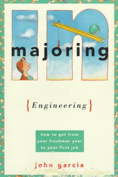 Majoring in Engineering: How to Get from Your Freshman Year to Your First Job (Majoring in Your Life) cover