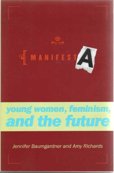 Manifesta: Young Women, Feminism, and the Future cover