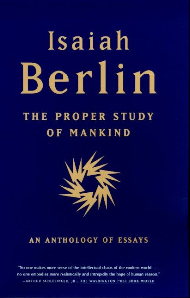 The Proper Study of Mankind: An Anthology of Essays cover